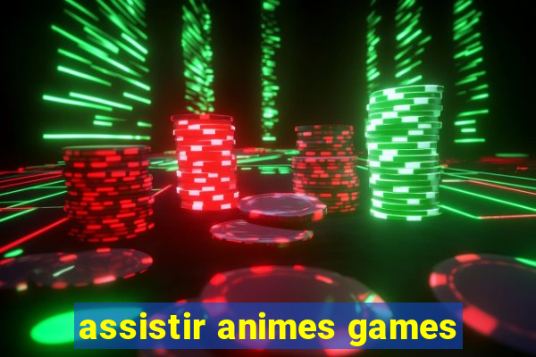 assistir animes games